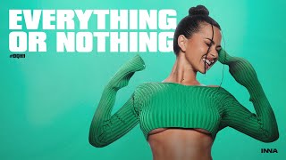 INNA  Everything or Nothing [upl. by Helga]