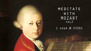 Meditate with Mozart  432Hz Classical Music  Vol 2 [upl. by Gambrell]