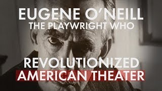 Eugene ONeill Revolutionary Playwright [upl. by Phyllys993]