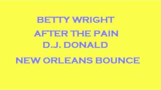 BETTY WRIGHTAFTER THE PAIN NEW ORLEANS BOUNCE [upl. by Neelasor]