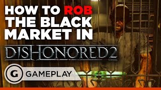 How to Rob the First Black Market in Dishonored 2 [upl. by Harrington]