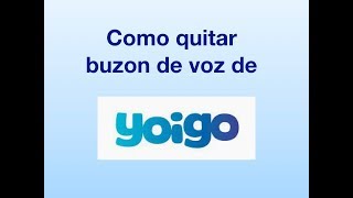 Como quitar buzon de voz yoigo [upl. by Hurlow]