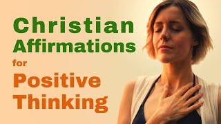 Christian Affirmations for Positive Thinking [upl. by Fortunia]