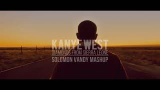 Kanye West  Diamonds From Sierra Leone Solomon Vandy Mashup [upl. by Radford]