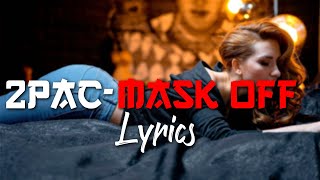 2Pac  Mask Off song Lyrics [upl. by Asilrahc963]