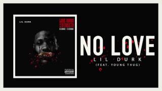 Lil Durk  No Love Ft Young Thug amp Yung Tory Official Audio [upl. by Catto]