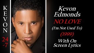 Kevon Edmonds  No Love Im Not Used To On Screen Lyrics [upl. by Ahterod398]