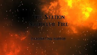 The Station Nightclub Fire  A Short Documentary  Fascinating Horror [upl. by Ahseem312]