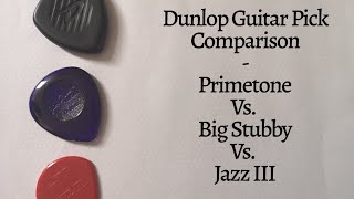 Dunlop Pick Comparison  Primetone Vs Big Stubby Vs Jazz 3 [upl. by Madda403]