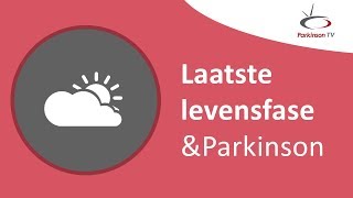 Laatste levensfase amp Parkinson  ParkinsonTV [upl. by Nyleaj]