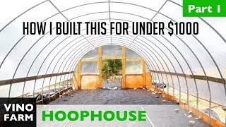 How to Build A Hoop House  Part 1 [upl. by Aniz]