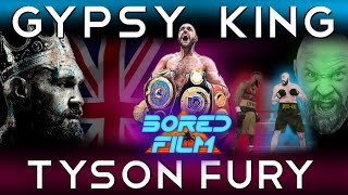 Tyson Fury  The Gypsy King An Original Bored Film Documentary [upl. by Gretel639]