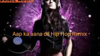 aap ka aana dil Hip Hop Remix [upl. by Phi]