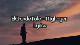 ElGrandeToto  Mghayer Lyrics  الكلمات [upl. by Hsilgne178]