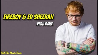 Fireboy DML amp Ed Sheeran Peru Remix Lyrics [upl. by Nednal]