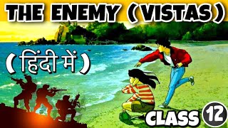 The Enemy🔥  Class12  Full हिन्दी मे Explained  Vistas Ch4 Summary [upl. by Artened379]