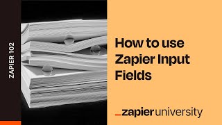 How To Use Zapier Input Fields  Zapier 102 [upl. by Ecinna175]