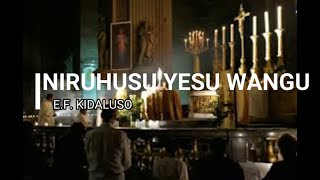 Niruhusu Yesu with lyrics by EF Kidaluso [upl. by Cordey617]