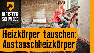 Heizkörper tauschen Austauschheizkörper  HORNBACH Meisterschmiede [upl. by Shanon]