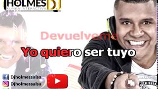 Devuelveme  Willie Gonzalez  Video Liryc letra  Holmes DJ [upl. by Kcirdle248]