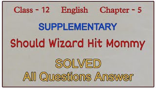 Should Wizard Hit Mommy  Class 12 English Supplementary  Chapter 5  question answer  NCERT [upl. by Ydoow]