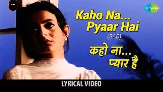 Kaho Na Pyar HaiSad with lyrics  कहो ना प्यार हैसैड गाने के बोल  Hritik Roshan Amisha Patel [upl. by Petrie]