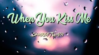 Shania Twain  When You Kiss Me Lyric Video [upl. by Enirrok]