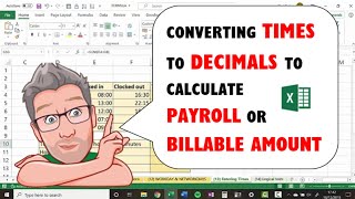 Excel Converting Times to Decimals to Calculate Payroll or Billable Amount [upl. by Hassin]