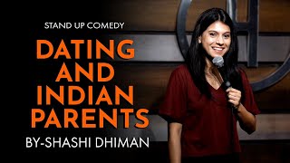 Dating and Indian Parents  Stand Up Comedy  Shashi Dhiman [upl. by Hoes]