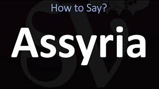 How to Pronounce Assyria CORRECTLY [upl. by Nicky]