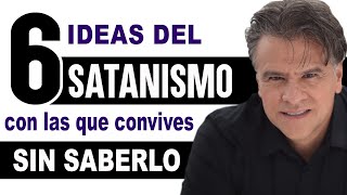 6 IDEAS del SATANISMO con las que CONVIVES sin saberlo  CarlosCuauhtemocS [upl. by Ymar]