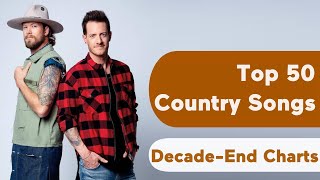 US Top 50 Best Country Songs Of 2010s DecadeEnd Chart [upl. by Annuahs]