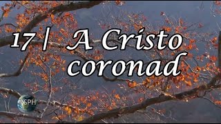 HA62  Himno 17  A Cristo coronad [upl. by Noreht]