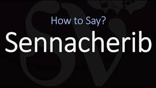 How to Pronounce Sennacherib CORRECTLY [upl. by Navad]