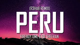 Fireboy DML amp Ed Sheeran  Peru R3HAB Remix Lyrics  Just Flexin [upl. by Mann]