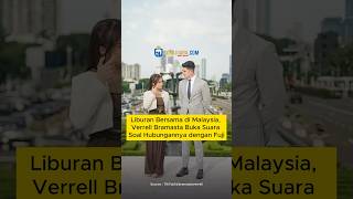 Liburan bersama di Malaysia Verrel Bramasta buka suara soal hubungannya dengan Fuji [upl. by Kolva822]