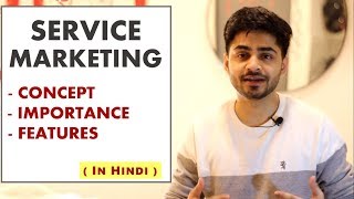 SERVICE MARKETING IN HINDI  Concept Importance amp Features  Marketing Management  BBAMBA Lecture [upl. by Lynd]