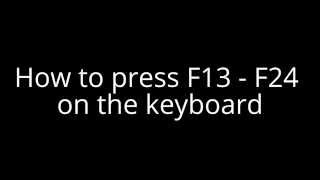 How to press F13  F24 on the keyboard [upl. by Einna]