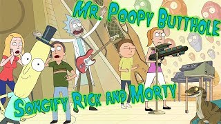 Mr Poopybutthole  Songify Rick amp Morty [upl. by Akili]