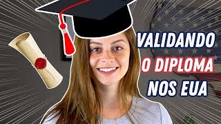 COMO VALIDAR O DIPLOMA BRASILEIRO NOS EUA [upl. by Bryn52]