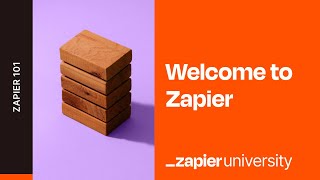 Welcome to Zapier University Course 101  Zapier 101 [upl. by Sebastien]