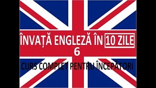 Invata engleza in 10 ZILE  Curs complet pentru incepatori  LECTIA 6 [upl. by Nevur]