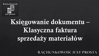 Księgowanie dokumentu – Klasyczna faktura sprzedaży materiałów [upl. by Elleiand]