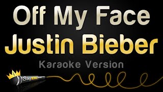 Justin Bieber  Off My Face Karaoke Version [upl. by Eilatam638]