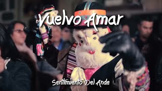 Vuelvo Amar  Sentimiento Del Ande  Letras [upl. by Romine]