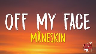 Måneskin  OFF MY FACE Lyrics [upl. by Wernda496]