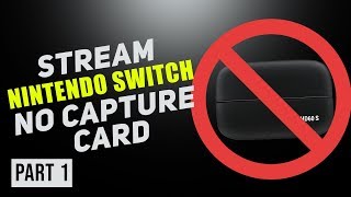 How to Stream Nintendo Switch with NO Capture Card Part 1 [upl. by Euf]