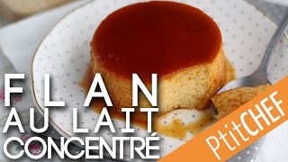 Recette de flan au lait concentré  Ptitchefcom [upl. by Nylzaj]