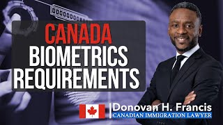 Canada Biometrics Requirements Immigration Lawyer [upl. by Naitsyrk]