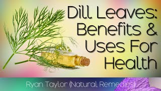 Dill Benefits and Uses [upl. by Durnan]